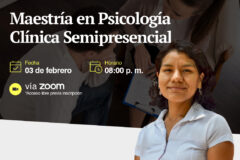 CHARLA INFORMATIVA DEL PROGRAMA DE MAESTRÍA EN PSICOLOGÍA CLÍNICA SEMIPRESENCIAL